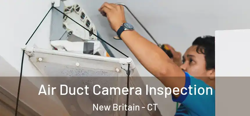 Air Duct Camera Inspection New Britain - CT