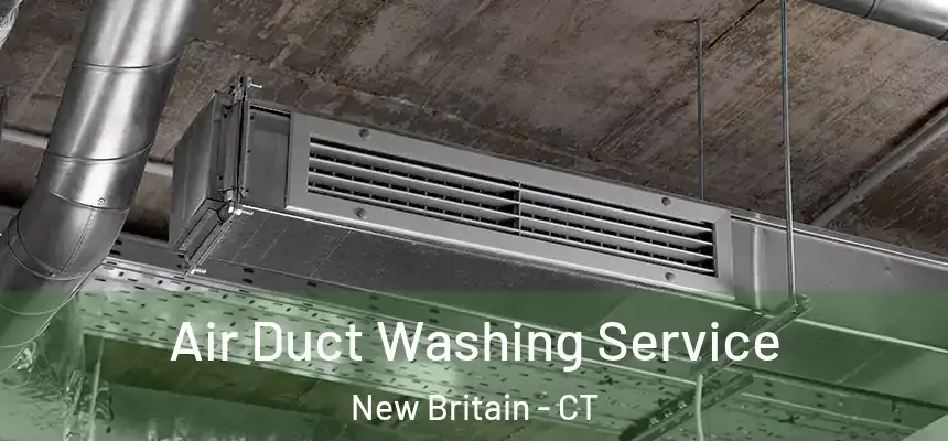 Air Duct Washing Service New Britain - CT