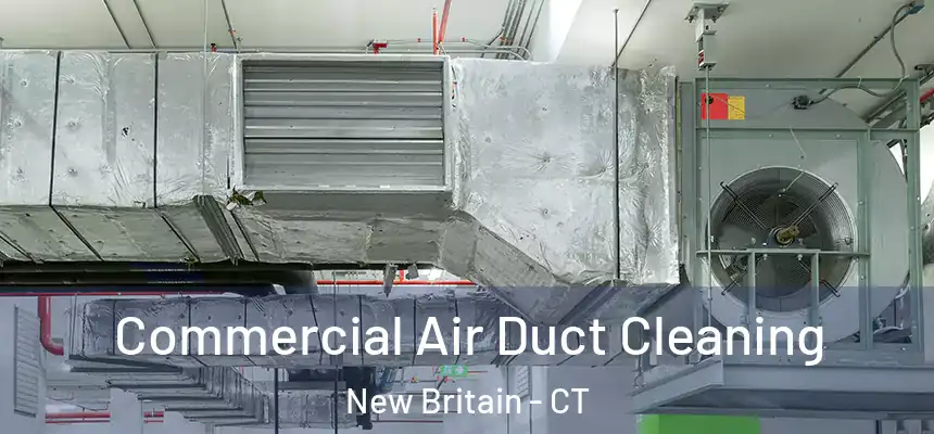 Commercial Air Duct Cleaning New Britain - CT