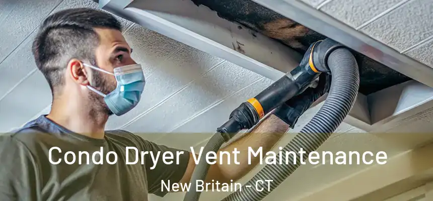 Condo Dryer Vent Maintenance New Britain - CT