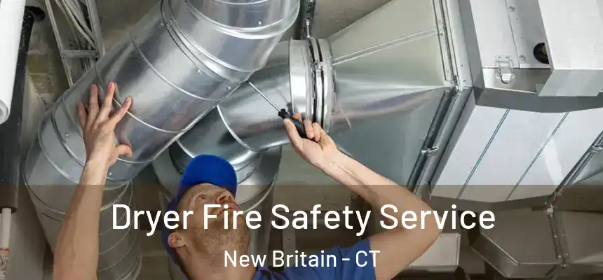 Dryer Fire Safety Service New Britain - CT