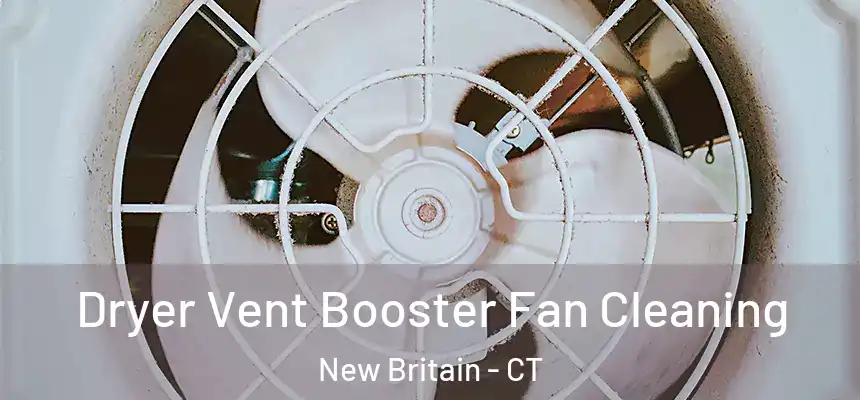 Dryer Vent Booster Fan Cleaning New Britain - CT