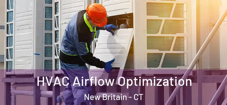  HVAC Airflow Optimization New Britain - CT