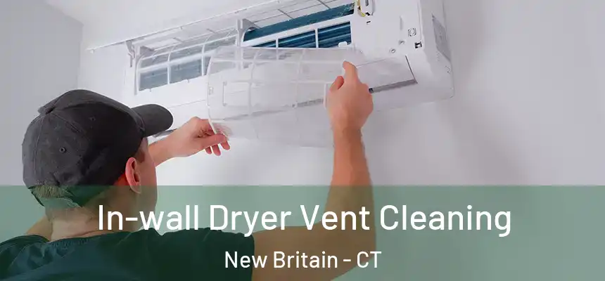 In-wall Dryer Vent Cleaning New Britain - CT