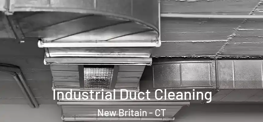 Industrial Duct Cleaning New Britain - CT