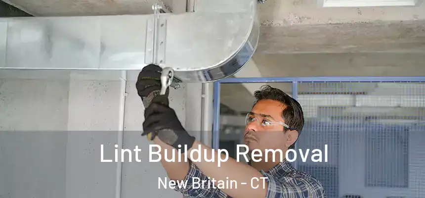 Lint Buildup Removal New Britain - CT