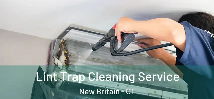 Lint Trap Cleaning Service New Britain - CT