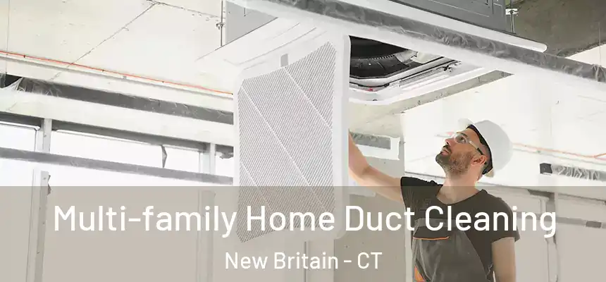 Multi-family Home Duct Cleaning New Britain - CT