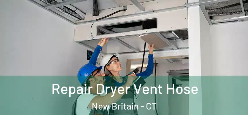 Repair Dryer Vent Hose New Britain - CT
