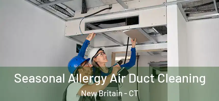 Seasonal Allergy Air Duct Cleaning New Britain - CT