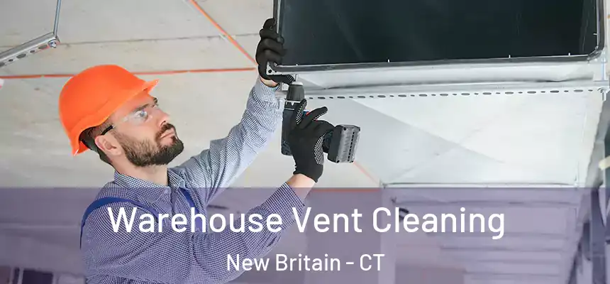 Warehouse Vent Cleaning New Britain - CT