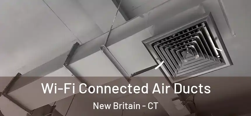  Wi-Fi Connected Air Ducts New Britain - CT